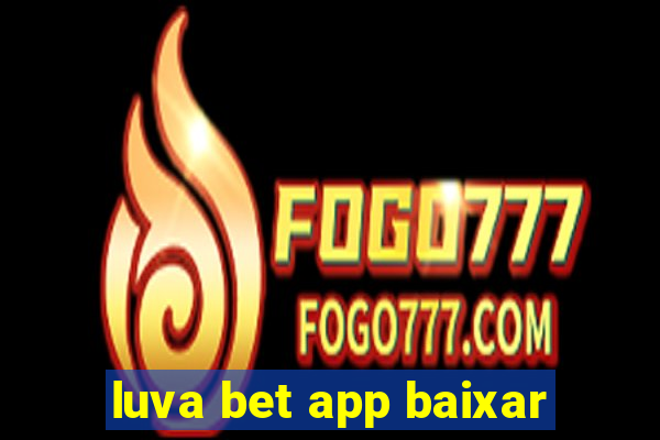 luva bet app baixar